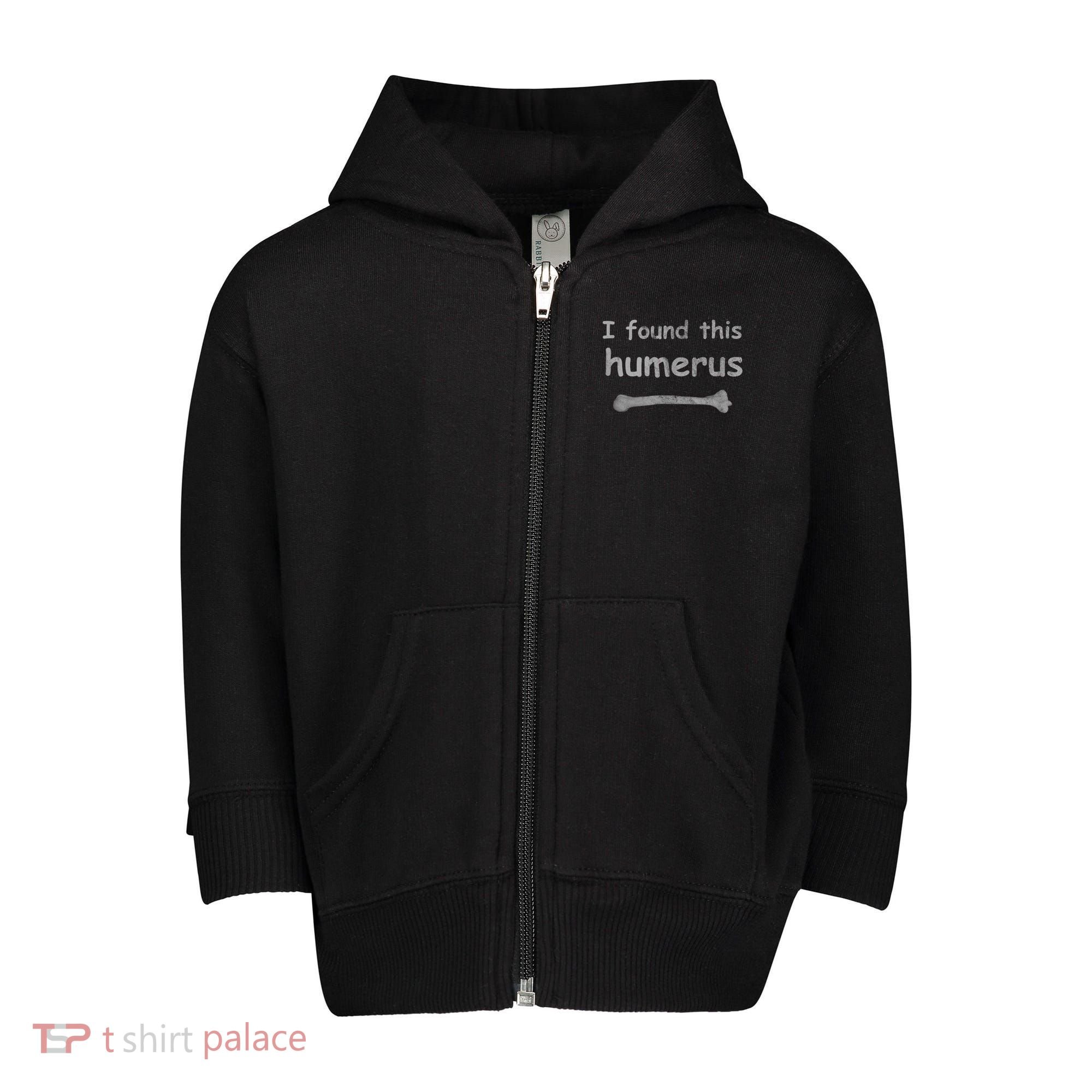 Funny Humorous I Found This Humerus Bone Toddler Zip Fleece Hoodie