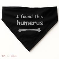 Funny Humorous I Found This Humerus Bone USA-Made Doggie Bandana thumb 0