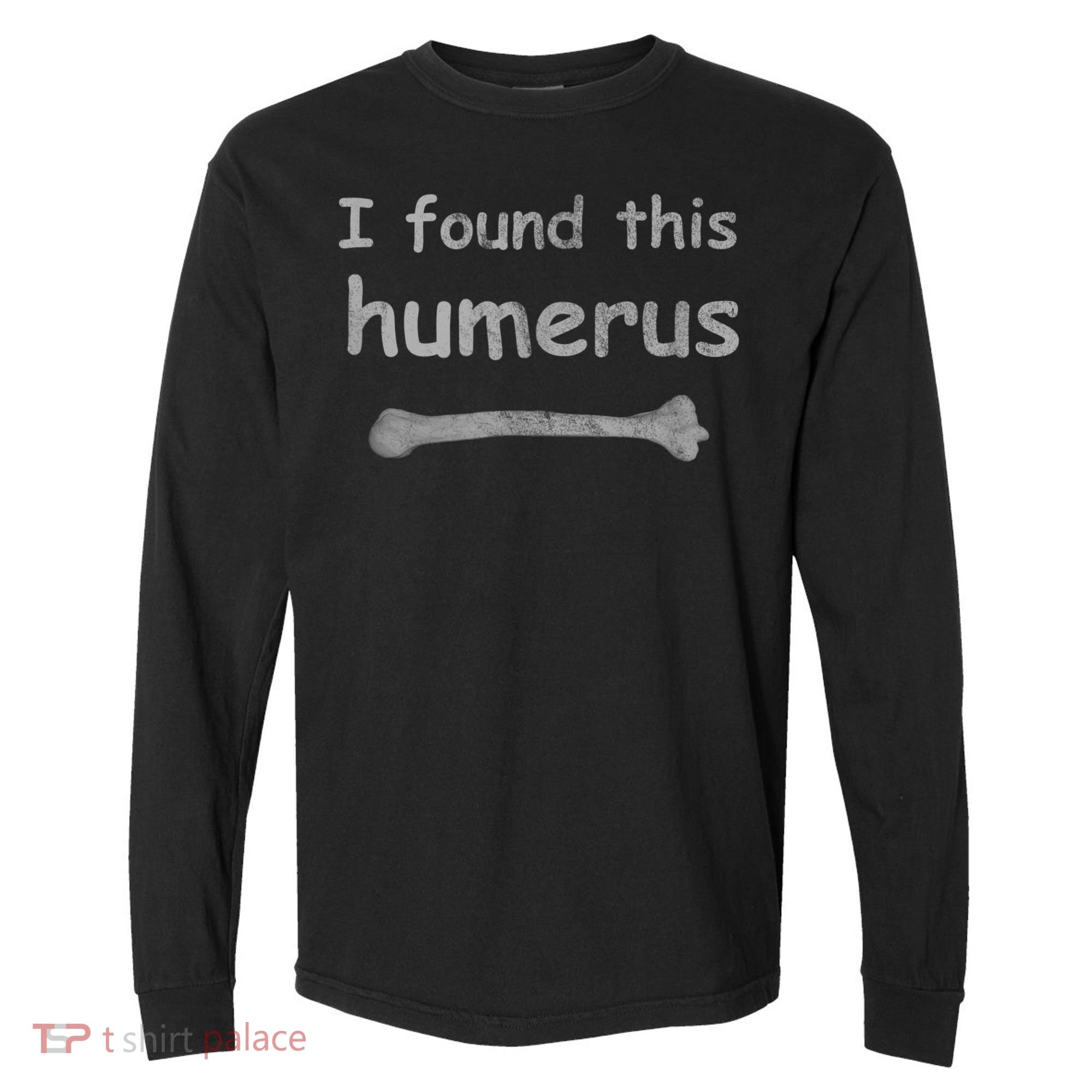 Funny Humorous I Found This Humerus Bone Comfort Colors Heavyweight Long Sleeve T-Shirt