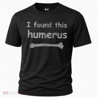 Funny Humorous I Found This Humerus Bone Cooling Performance Crew T-Shirt thumb 0
