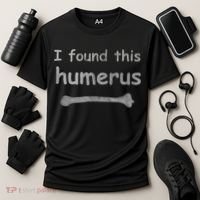 Funny Humorous I Found This Humerus Bone Cooling Performance Crew T-Shirt thumb 3