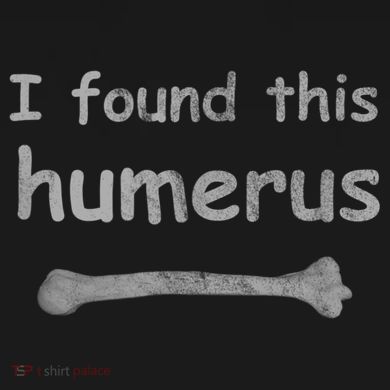 Funny Humorous I Found This Humerus Bone Button