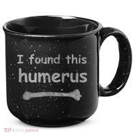 Funny Humorous I Found This Humerus Bone 15oz Campfire Ceramic Mug thumb 0