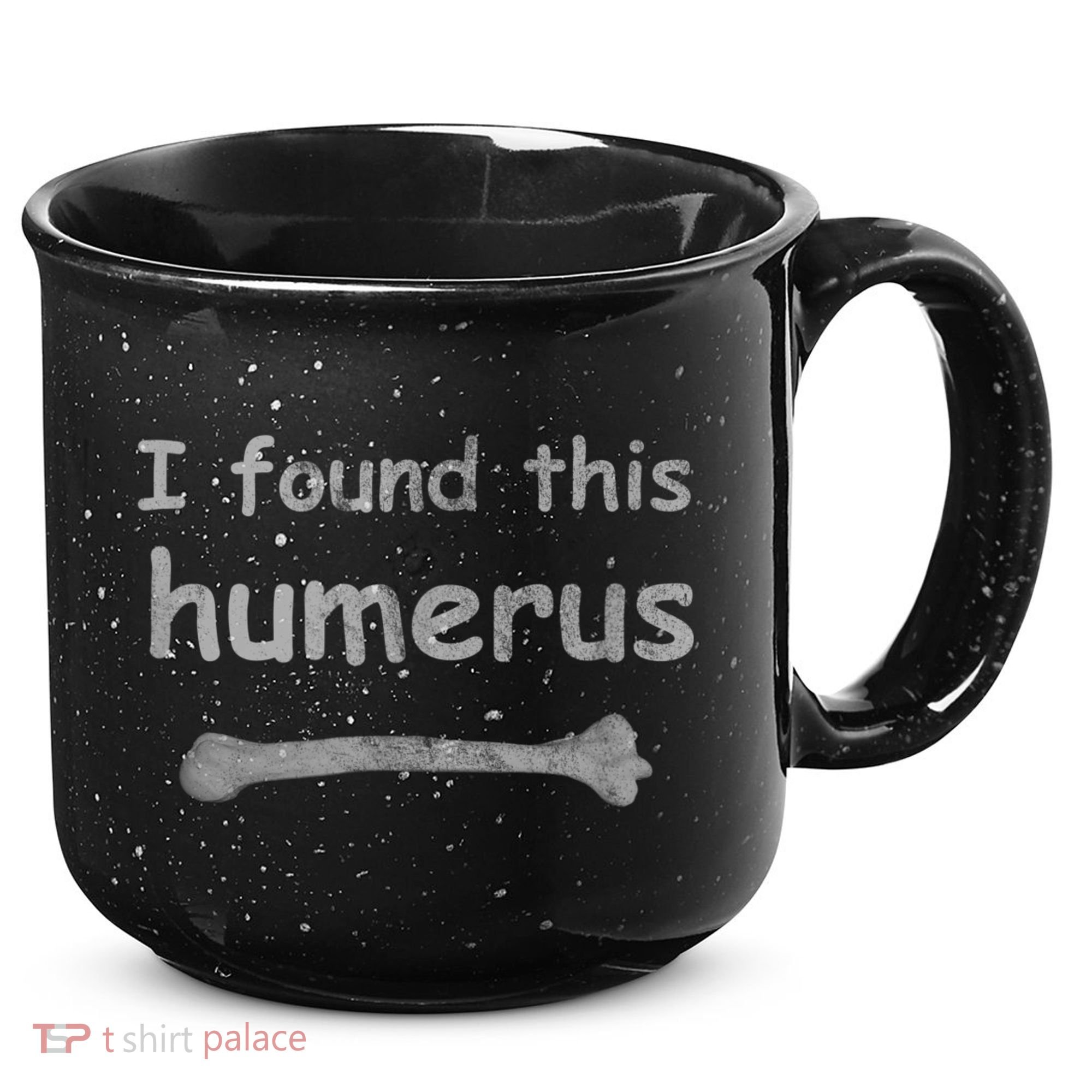 Funny Humorous I Found This Humerus Bone 15oz Campfire Ceramic Mug