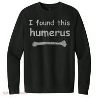 Funny Humorous I Found This Humerus Bone V.I.T. Fleece Crew Sweatshirt thumb 0
