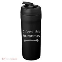 Funny Humorous I Found This Humerus Bone 24oz Duet Stainless Steel Tumbler thumb 3