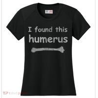 Funny Humorous I Found This Humerus Bone Women's Cooling Performance Crew T-Shirt thumb 0