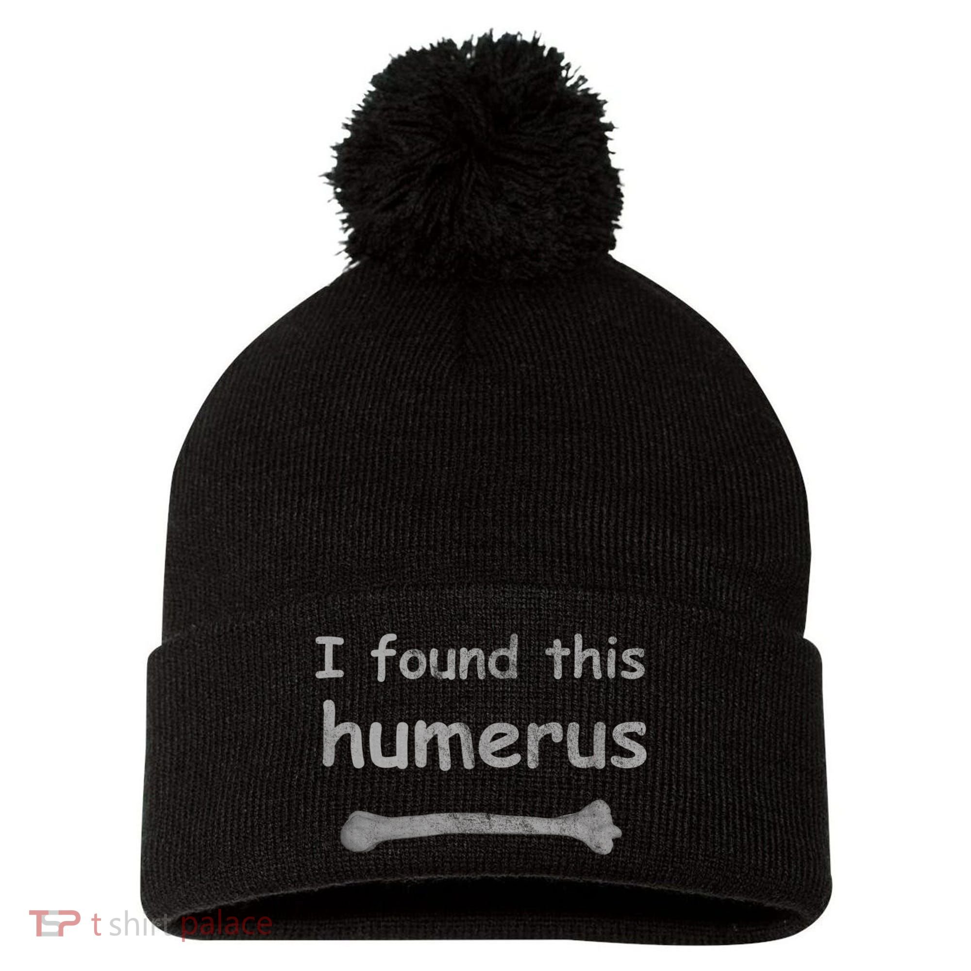 Funny Humorous I Found This Humerus Bone Pom Pom 12in Knit Beanie