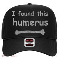 Funny Humorous I Found This Humerus Bone Hat thumb 0