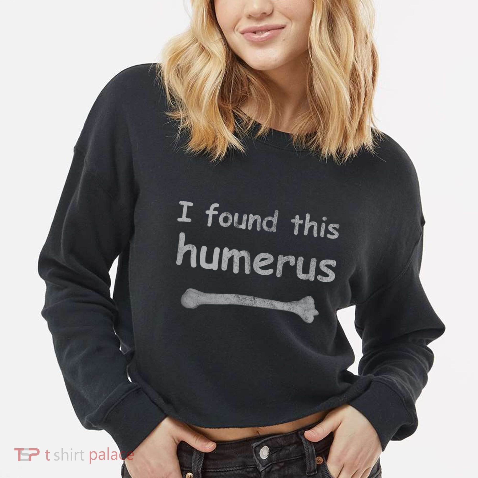 Funny Humorous I Found This Humerus Bone Cropped Pullover Crew