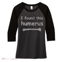 Funny Humorous I Found This Humerus Bone Women's Tri-Blend 3/4-Sleeve Raglan Shirt thumb 0