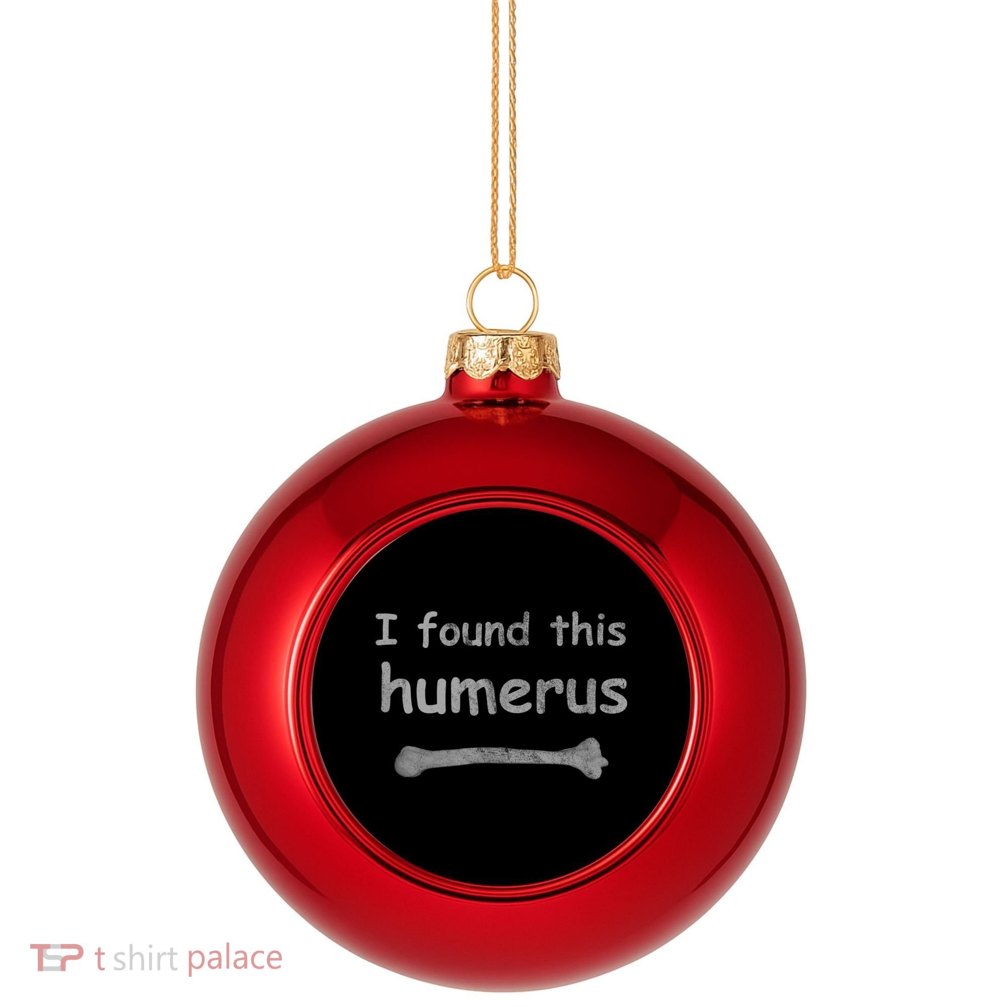 Funny Humorous I Found This Humerus Bone Plastic Christmas Ball Ornament