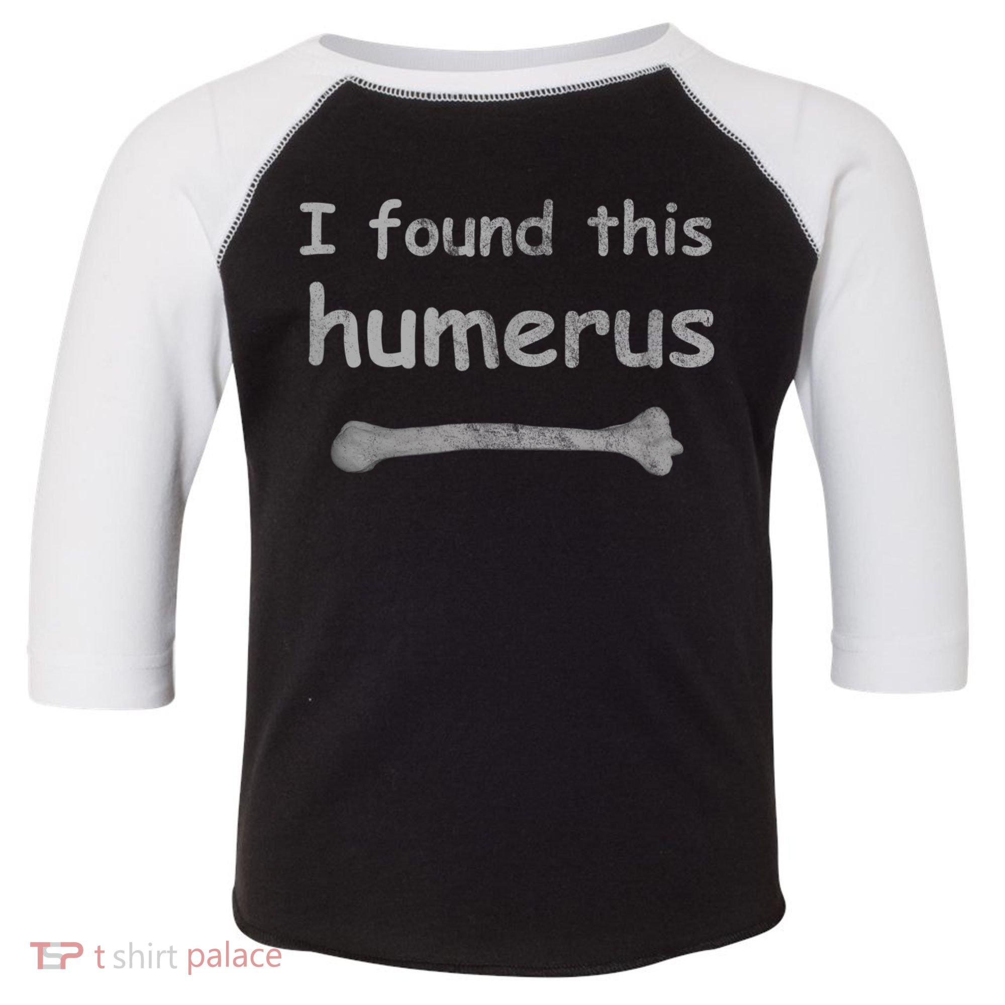Funny Humorous I Found This Humerus Bone Toddler Fine Jersey T-Shirt