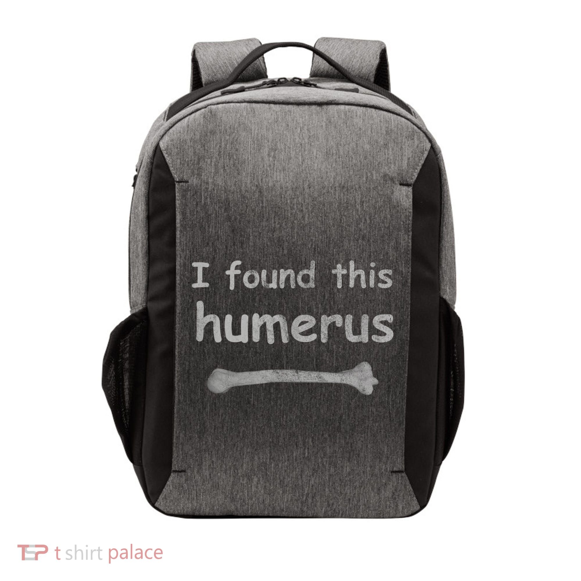 Funny Humorous I Found This Humerus Bone Vector Backpack