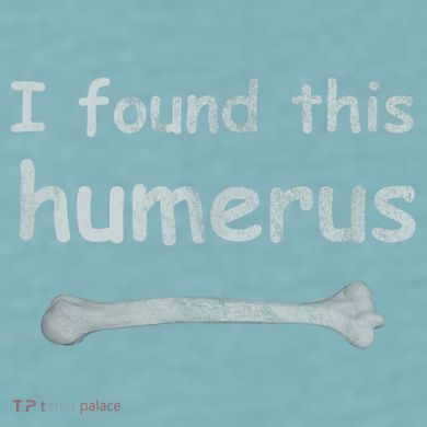 Funny Humorous I Found This Humerus Bone Sueded Cloud Jersey T-Shirt