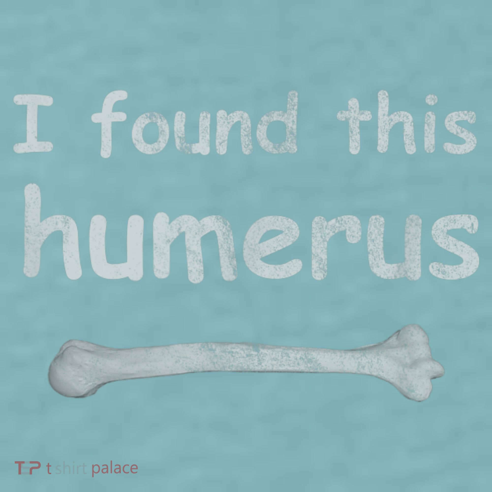 Funny Humorous I Found This Humerus Bone Sueded Cloud Jersey T-Shirt
