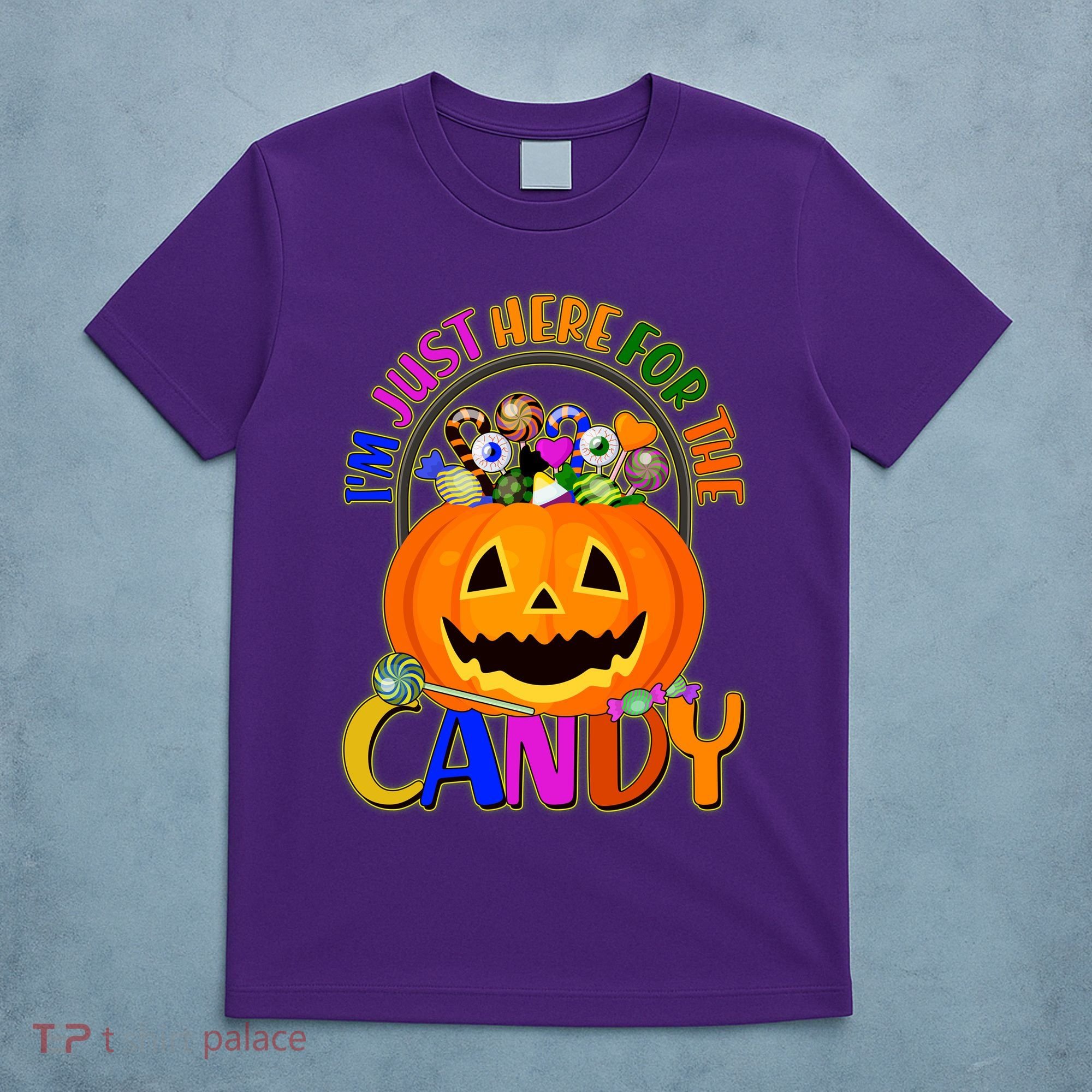 Funny Halloween I'm Just Here For The Candy T-Shirt