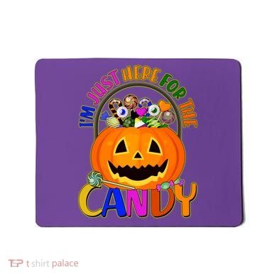 Funny Halloween I'm Just Here For The Candy Mousepad