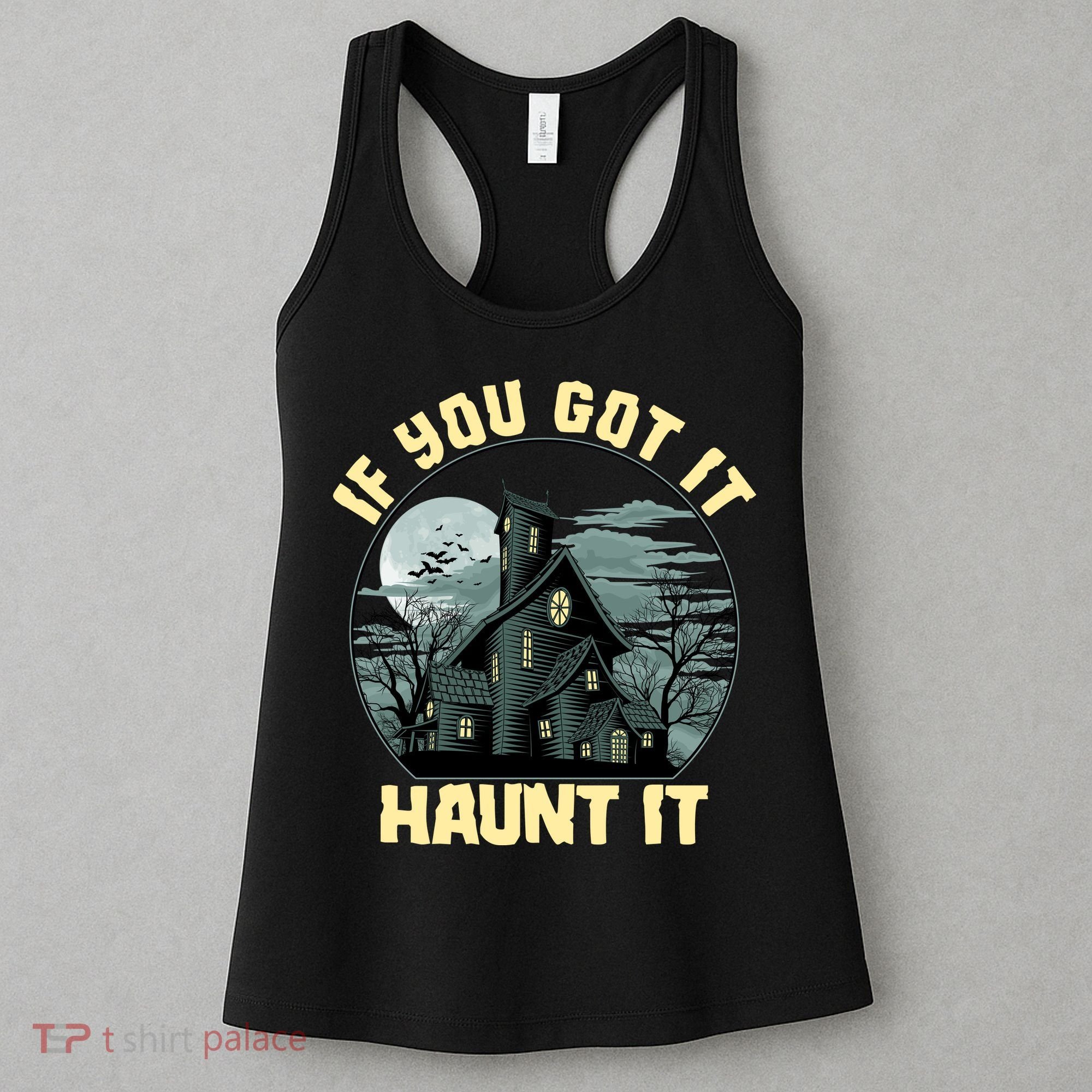 Funny Halloween If You Got It Haunt It Haunted House Women's Tank Top