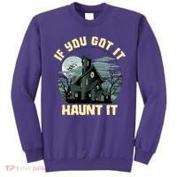 Funny Halloween If You Got It Haunt It Haunted House Sweatshirt thumb 0