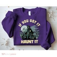 Funny Halloween If You Got It Haunt It Haunted House Sweatshirt thumb 2