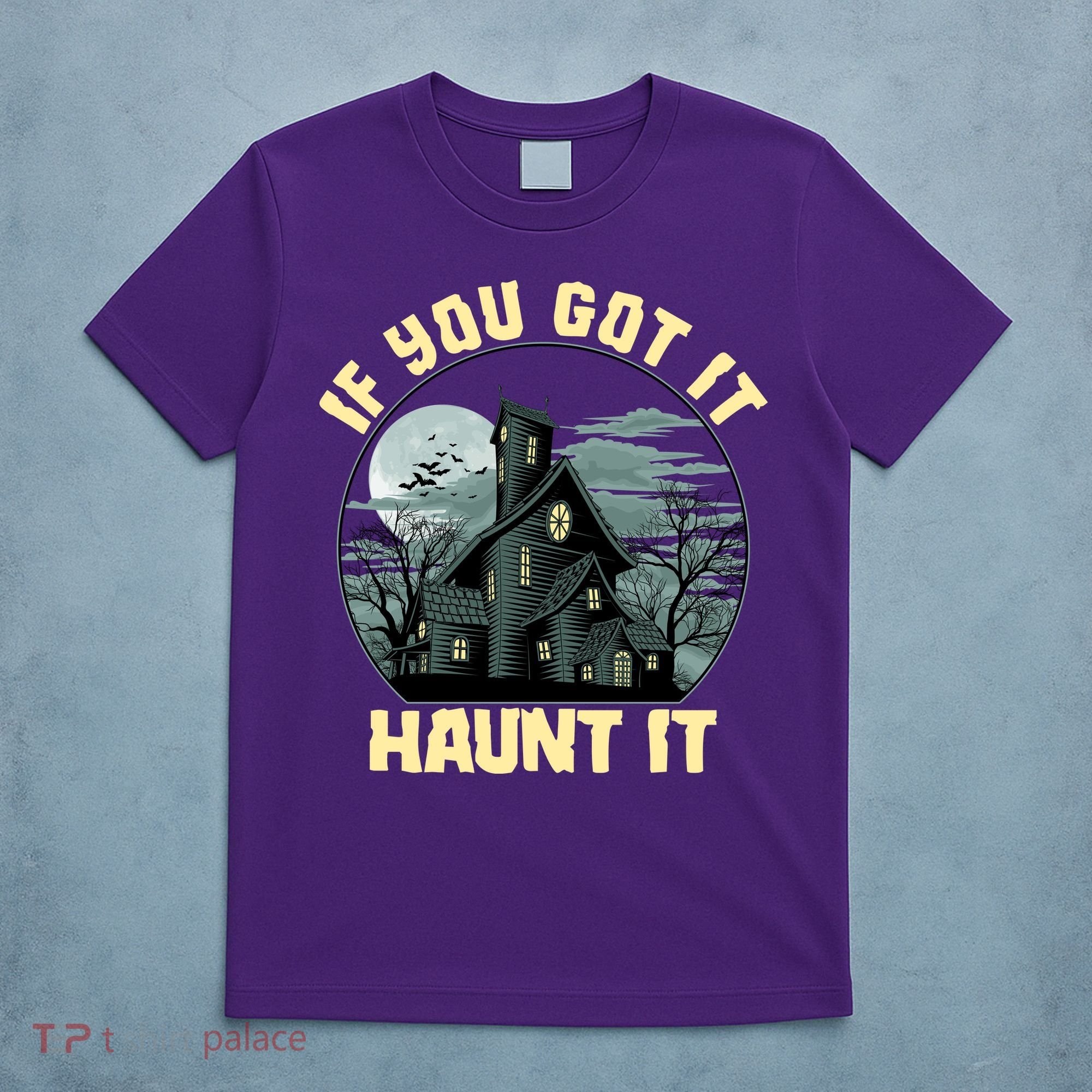Funny Halloween If You Got It Haunt It Haunted House T-Shirt