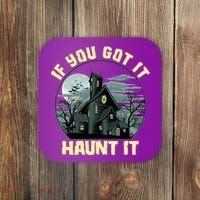 Funny Halloween If You Got It Haunt It Haunted House Coaster thumb 0