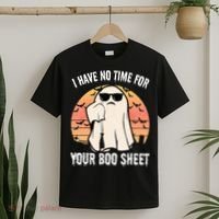 Funny Halloween I Have No Time For Your Boo Sheet Boo Ghost T-Shirt thumb 2