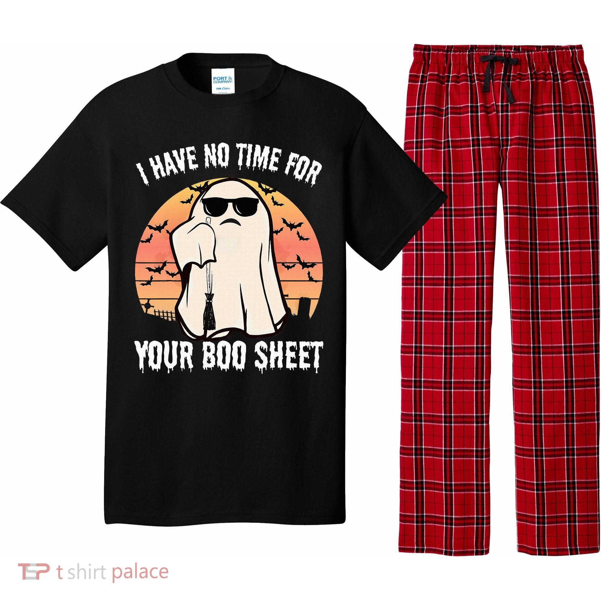 Funny Halloween I Have No Time For Your Boo Sheet Boo Ghost Pajama Set