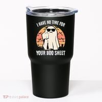 Funny Halloween I Have No Time For Your Boo Sheet Boo Ghost Tumbler thumb 0