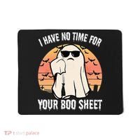 Funny Halloween I Have No Time For Your Boo Sheet Boo Ghost Mousepad thumb 0