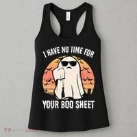 Funny Halloween I Have No Time For Your Boo Sheet Boo Ghost Women's Tank Top thumb 3