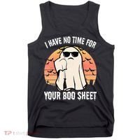 Funny Halloween I Have No Time For Your Boo Sheet Boo Ghost Tank Top thumb 0