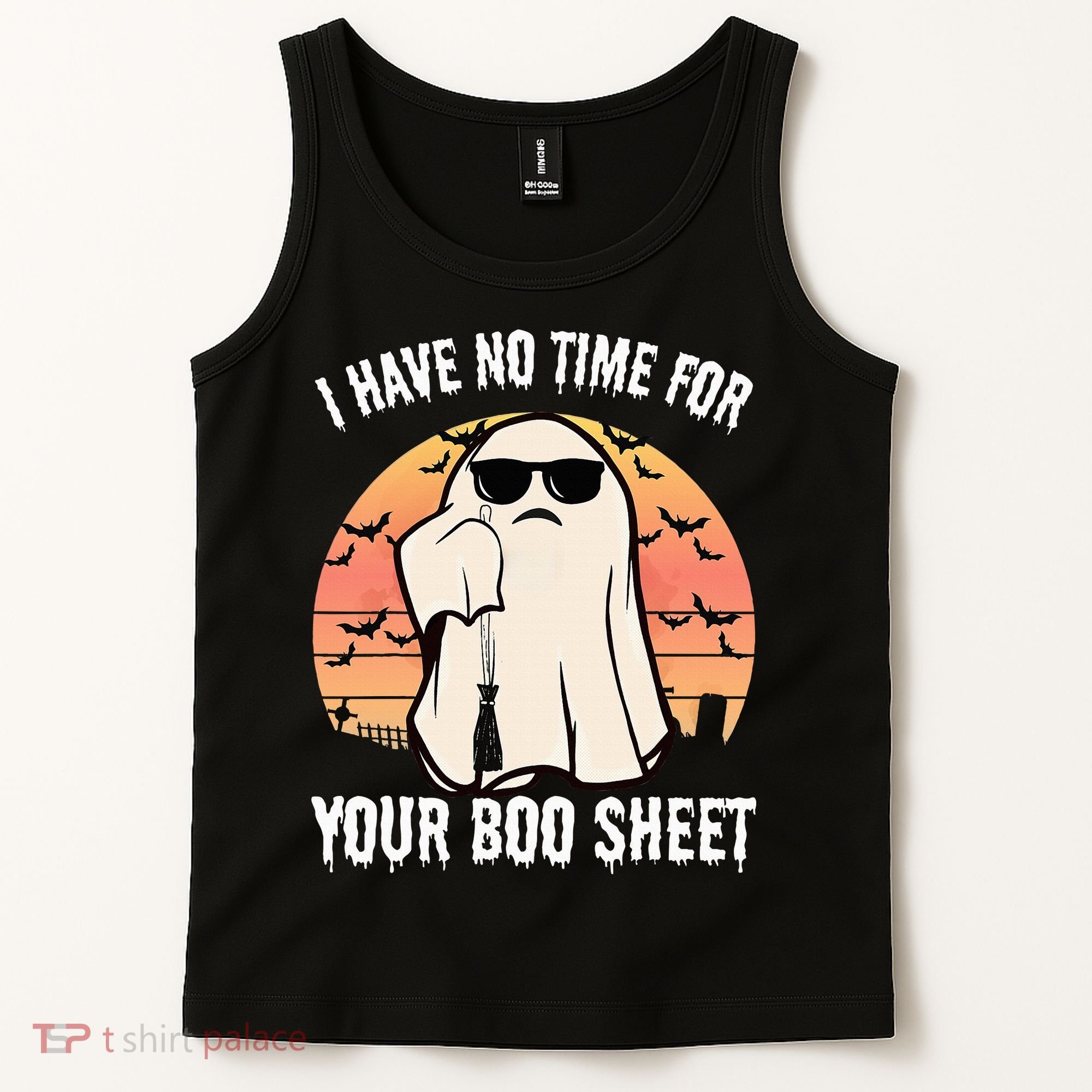 Funny Halloween I Have No Time For Your Boo Sheet Boo Ghost Tank Top
