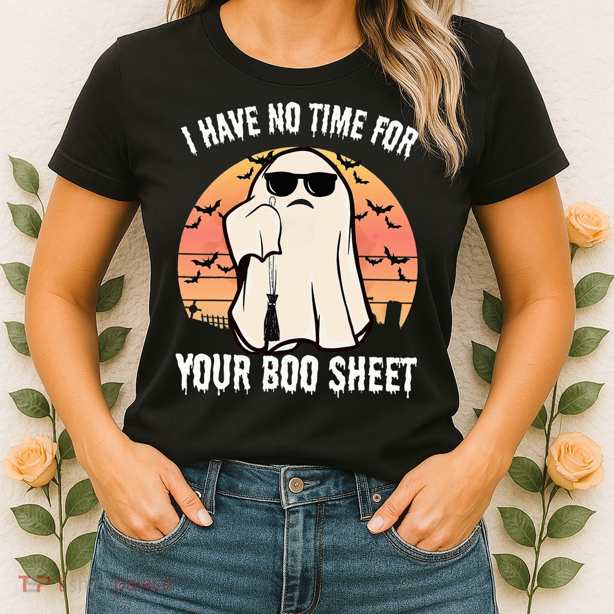 Funny Halloween I Have No Time For Your Boo Sheet Boo Ghost Women's T-Shirt