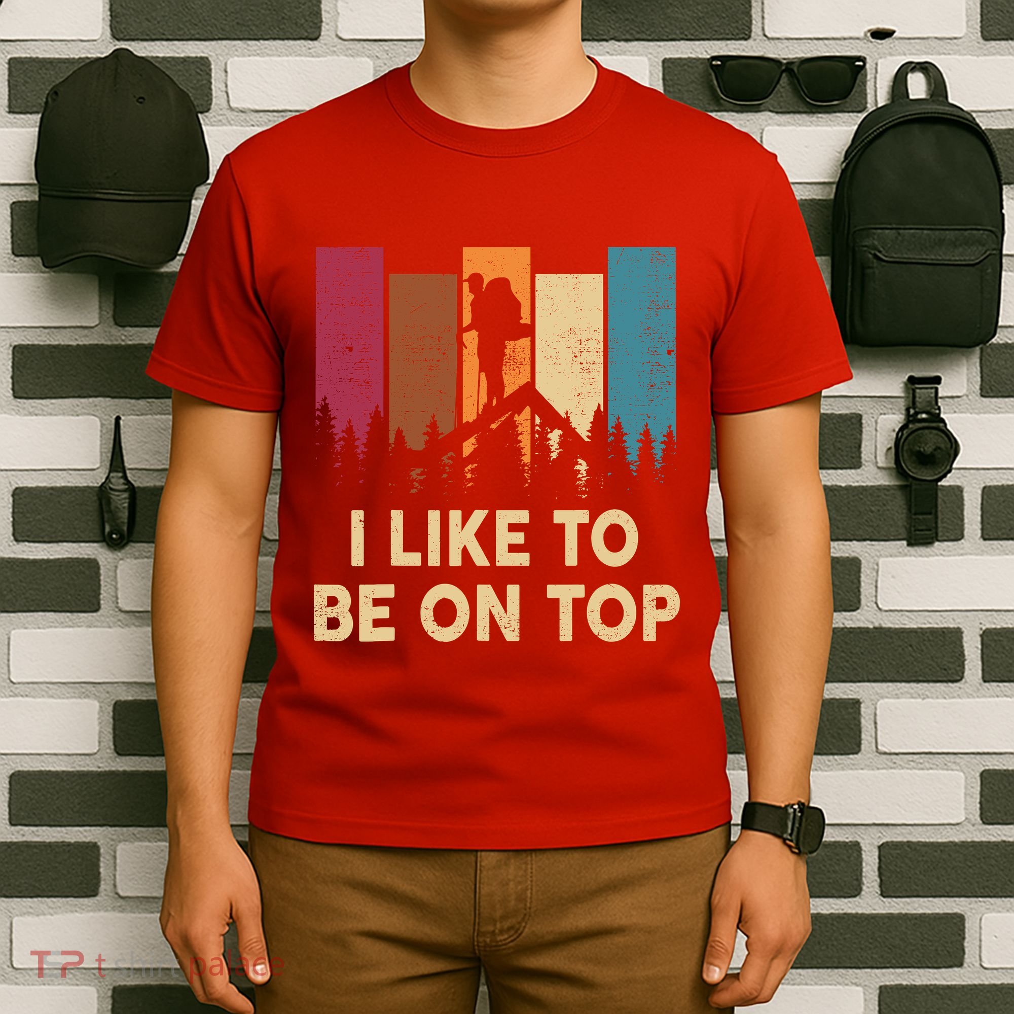 Funny Hikingshirt I Like Be On Top Mountain Hiker T-Shirt