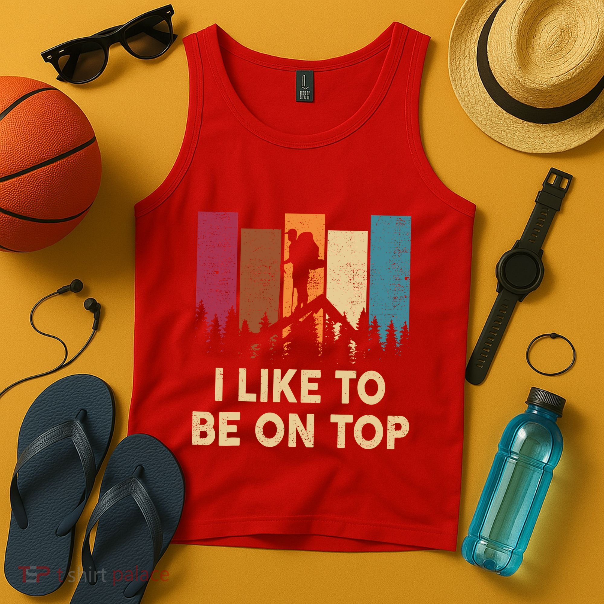Funny Hikingshirt I Like Be On Top Mountain Hiker Tank Top