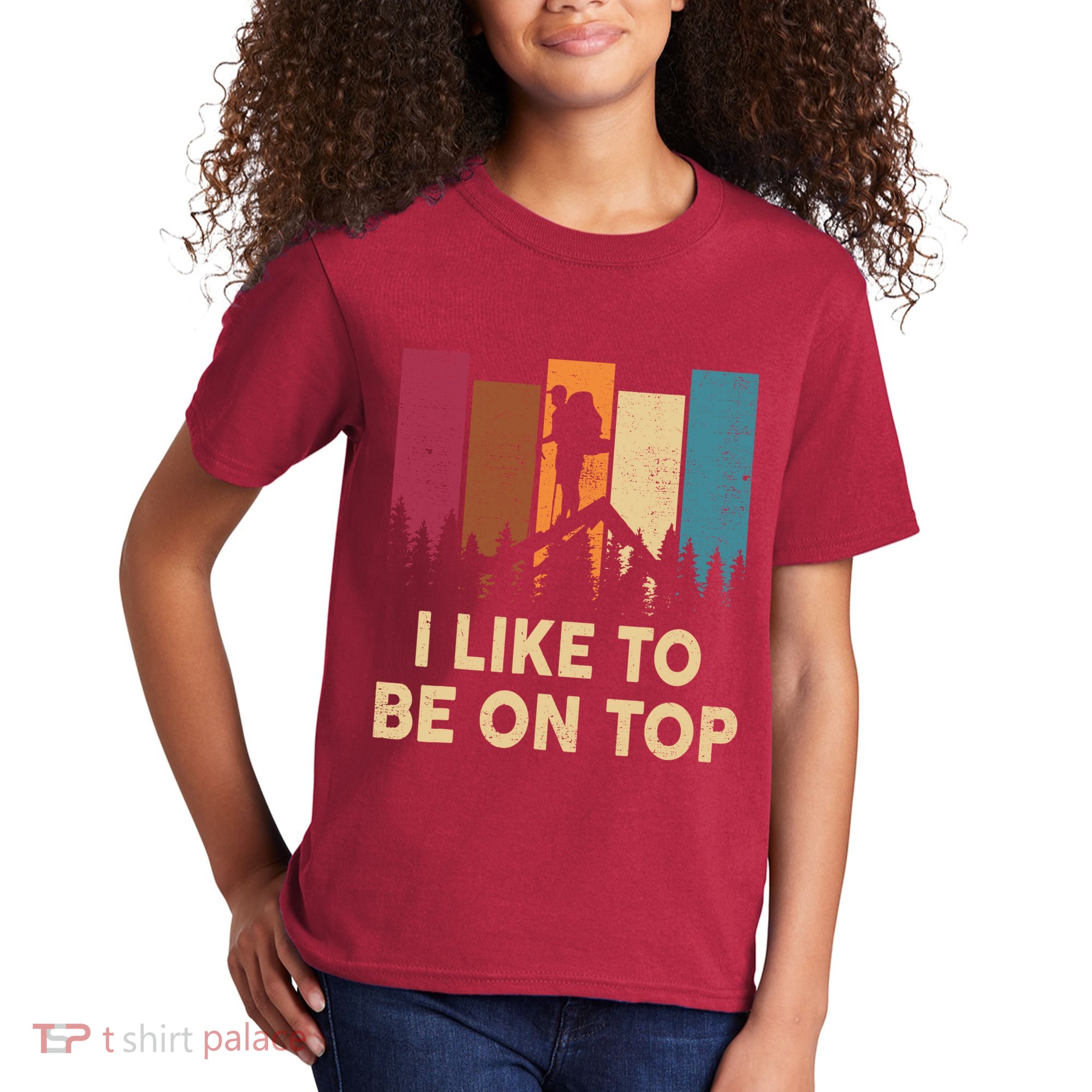 Funny Hikingshirt I Like Be On Top Mountain Hiker Kids T-Shirt