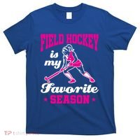Field Hockey Is My Favorite Season Field Hockey Lover Funny Gift T-Shirt thumb 0