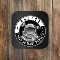 Funny Huston I Have So Many Problems Astronaut Emblem Coaster thumb 0