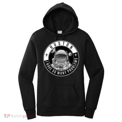 Funny Huston I Have So Many Problems Astronaut Emblem Women's Hoodie