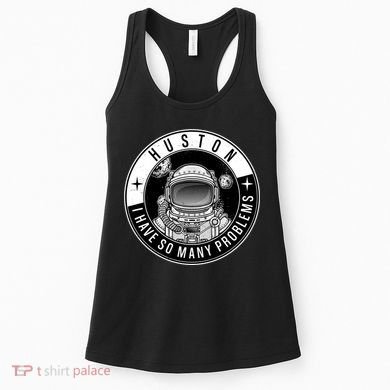 Funny Huston I Have So Many Problems Astronaut Emblem Women's Tank Top