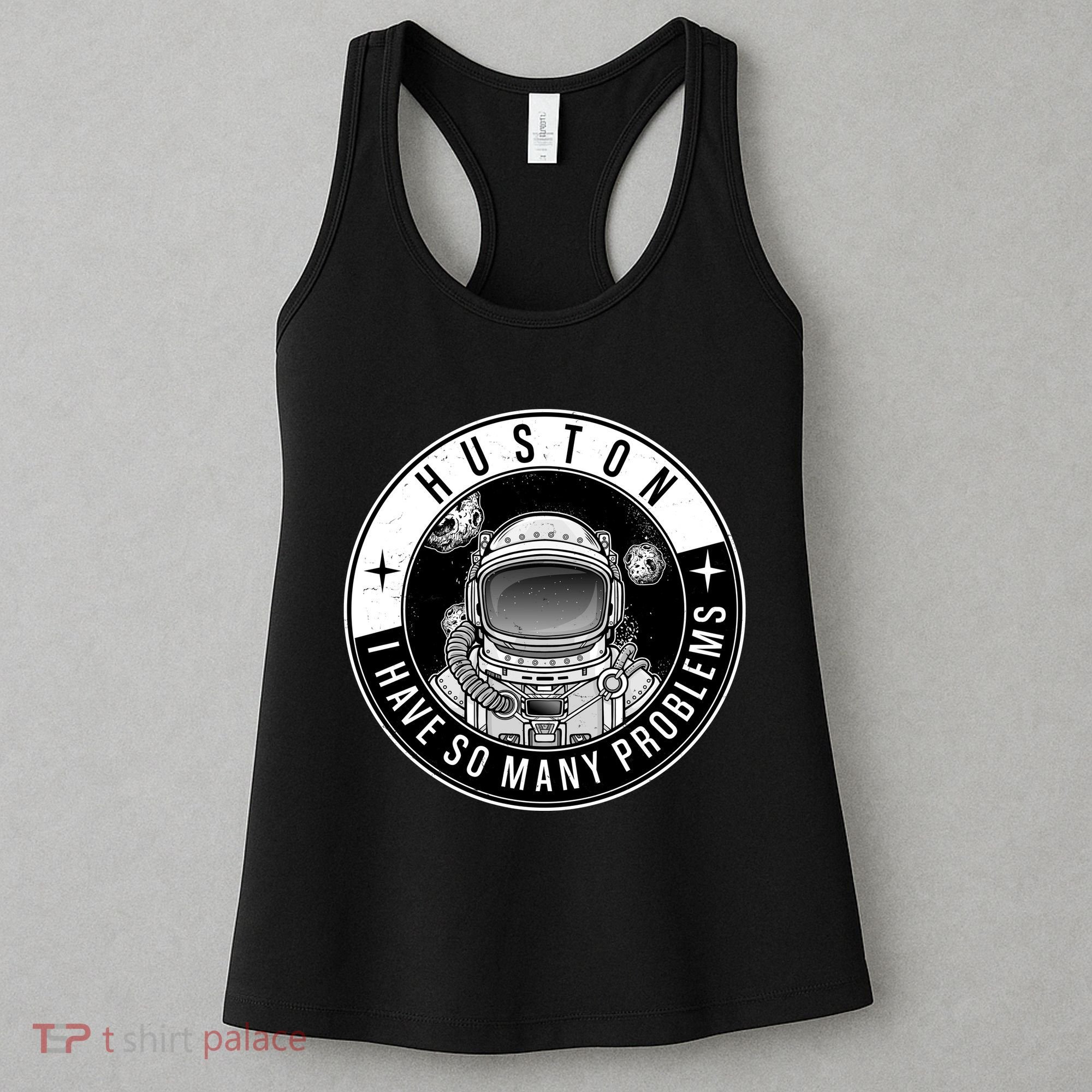 Funny Huston I Have So Many Problems Astronaut Emblem Women's Tank Top