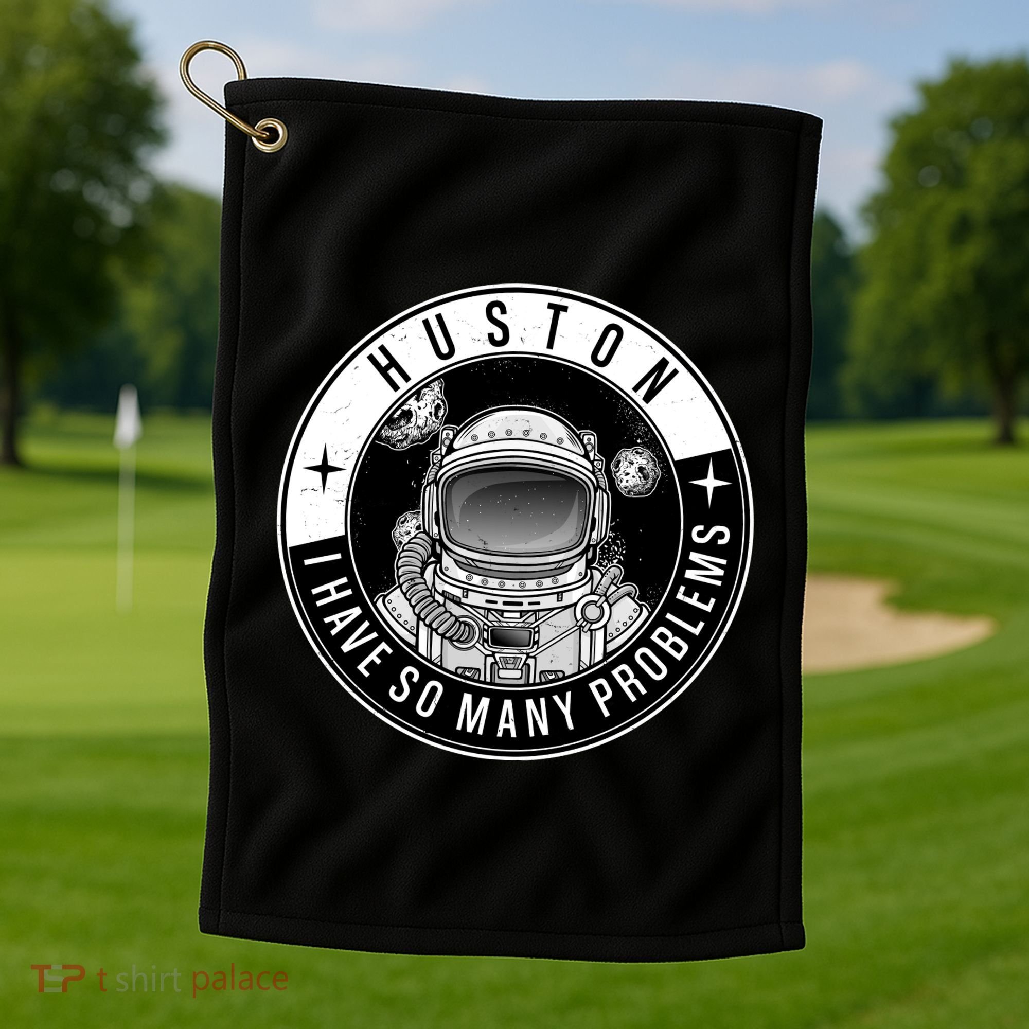Funny Huston I Have So Many Problems Astronaut Emblem Golf Towel