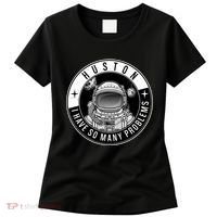 Funny Huston I Have So Many Problems Astronaut Emblem Women's T-Shirt thumb 0