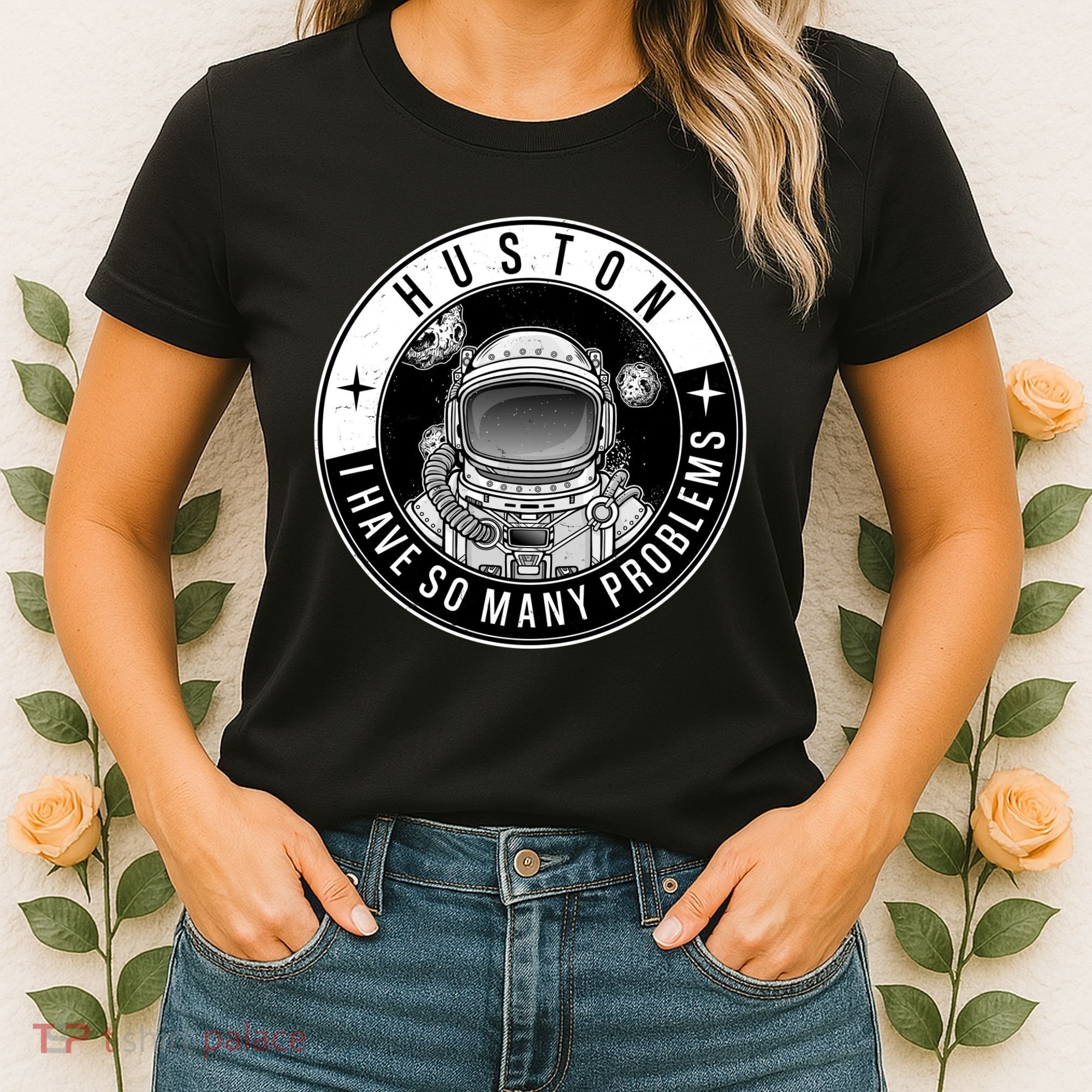 Funny Huston I Have So Many Problems Astronaut Emblem Women's T-Shirt