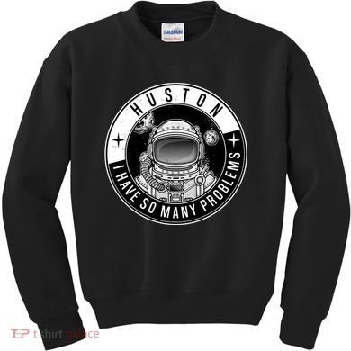 Funny Huston I Have So Many Problems Astronaut Emblem Kids Sweatshirt