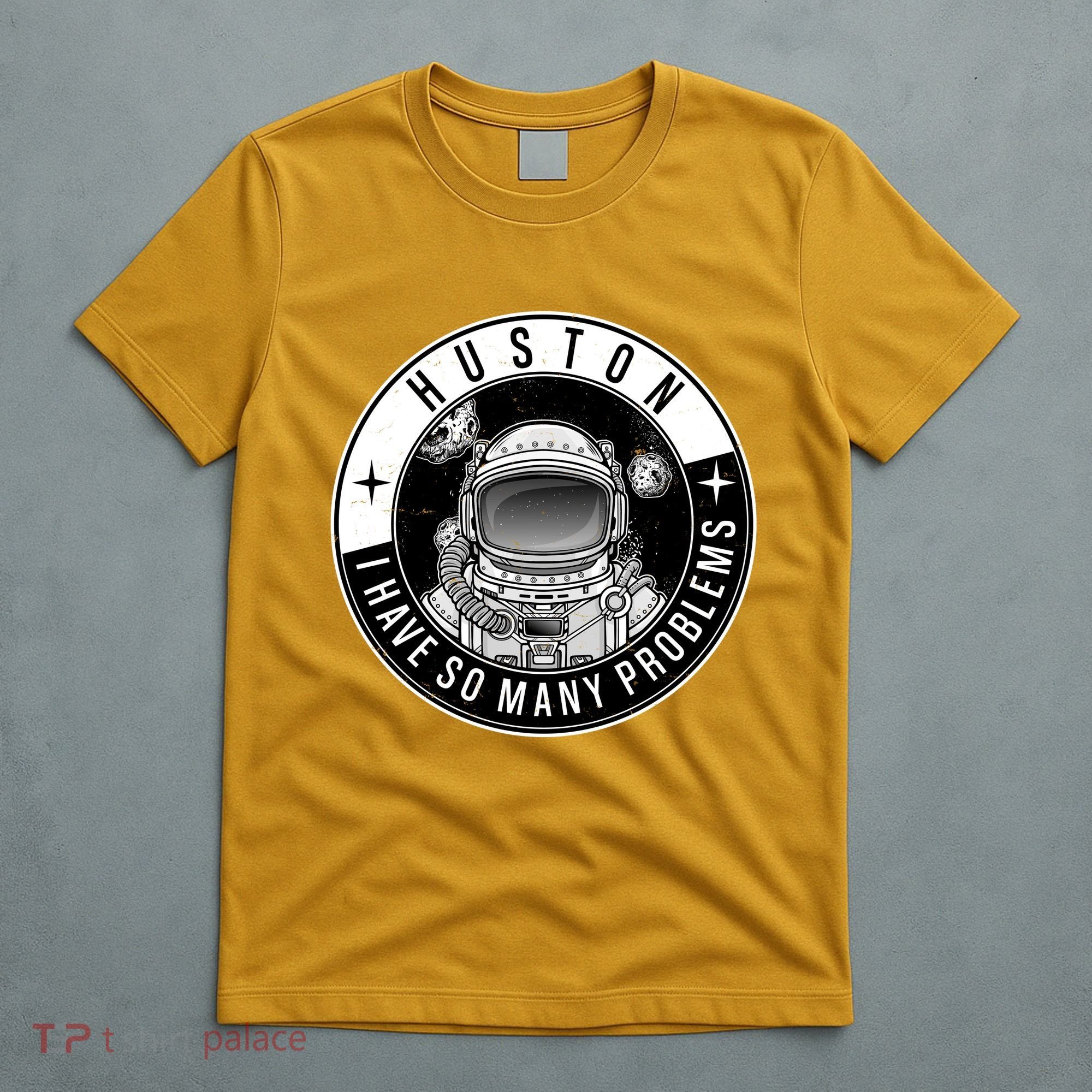 Funny Huston I Have So Many Problems Astronaut Emblem T-Shirt