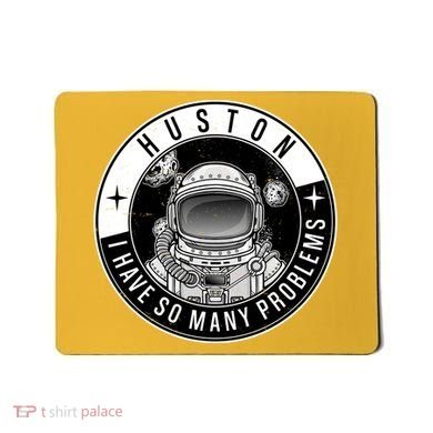 Funny Huston I Have So Many Problems Astronaut Emblem Mousepad
