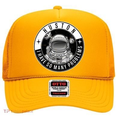 Funny Huston I Have So Many Problems Astronaut Emblem Hat